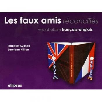 Les faux amis réconciliés : Vocabulaire français/anglais