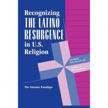 Recognizing The Latino Resurgence In U.s. Religion by Anthony M StevensArroyo