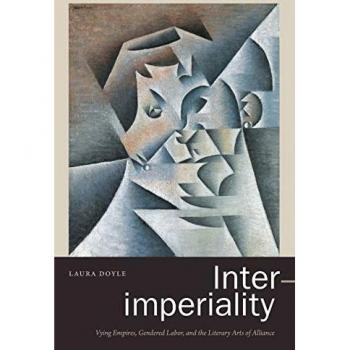 Inter-imperiality: Vying Empires, Gendered Labor, and the Literary Arts of Alliance