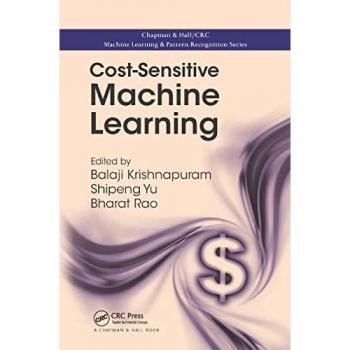 Cost-Sensitive Machine Learning (Chapman & Hall/Crc: Machine Learning & Pattern Recognition)
