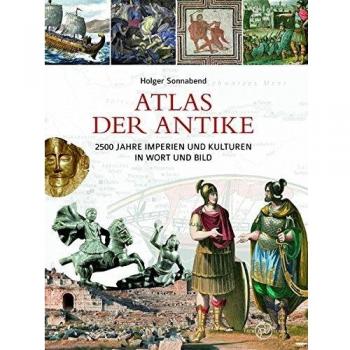 Holger Sonnabend Atlas Der Antike.: 2500 Jahre Imperien Und Kulturen In Wort Und Bild