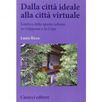 Dalla città ideale alla città virtuale. Estetica dello spazio urbano in Giappone e in Cina