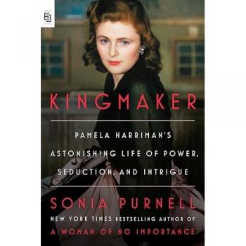 Kingmaker: Pamela Harriman'S Astonishing Life Of Power, Seduction, And Intrigue