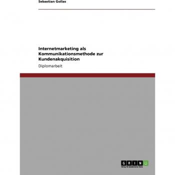 Internetmarketing als Kommunikationsmethode zur Kundenakquisition