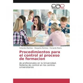 Procedimientos para el control al proceso de formacion: de profesionales en la Universidad. Sistema de control en los centros universitarios