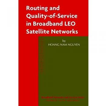 Routing and Quality-of-Service in Broadband LEO Satellite Networks (Broadband Networks and Services, 2, Band 2)