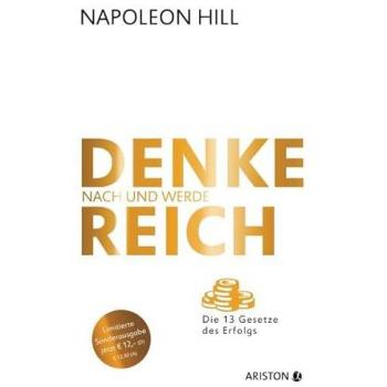 Denke nach und werde reich: Die 13 Gesetze des Erfolgs (Jubiläums-Ausgabe)