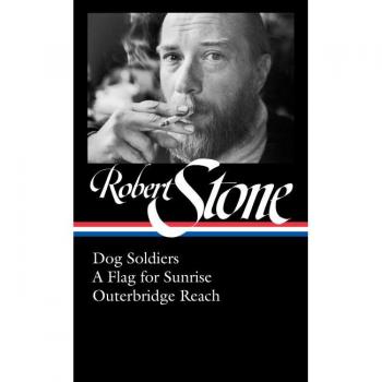 Robert Stone: Dog Soldiers, A Flag for Sunrise, Outerbridge Reach (LOA #328)