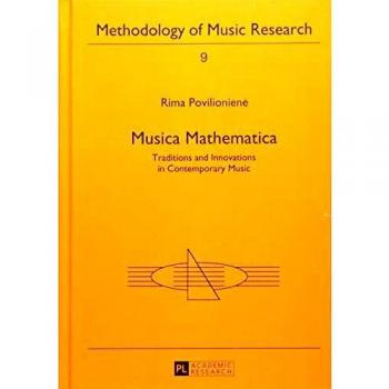 Methodology of Music Research: Musica Mathematica: Traditions and Innovations in Contemporary Music
