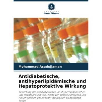 Asadujjaman, Mohammad: Antidiabetische, antihyperlipidämische und Hepatoprotektive Wirkung