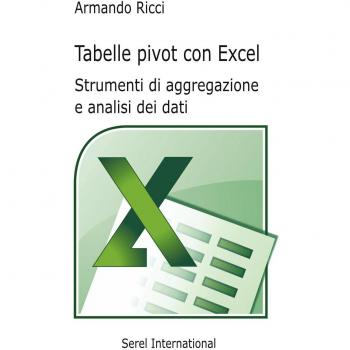 Tabelle pivot con Excel. Strumenti di aggregazione e analisi dei dati
