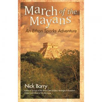 March of the Mayans : An Ethan Sparks Adventure, by Nick Barry