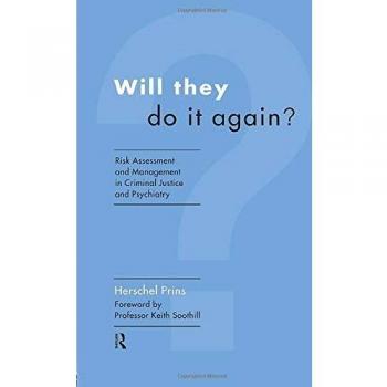 Will They Do it Again?: Risk Assessment and Management in Criminal Justice and Psychiatry