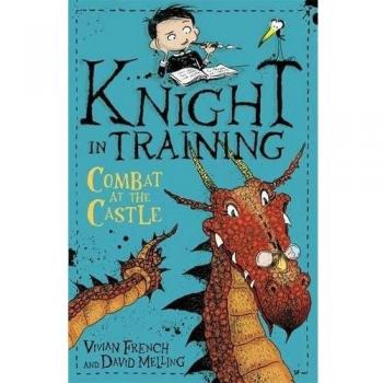Vivian French Knight in Training: Combat at the Castle (Paperback)