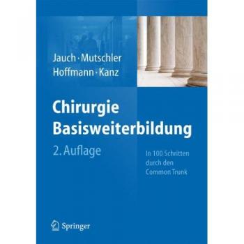 Karl-Walter Jauch Chirurgie Basisweiterbildung: In 100 Schritten Durch Den Common Trunk