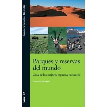 Parques y Reservas del Mundo. Guía de los mejores espacios naturales (Tapa blanda).