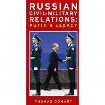 Russian Civil-Military Relations: Putin's Legacy