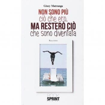 Non sono più ciò che ero, ma resterò come sono diventata