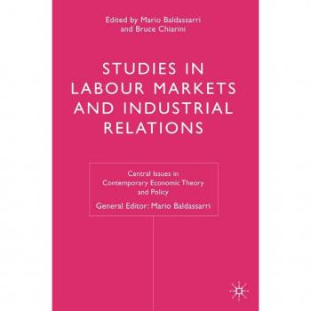Studies in Labour Markets and Industrial Relations,  Central Issues in Contemporary Economic Theory and Policy