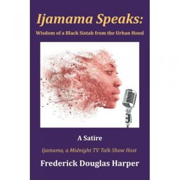 Ijamama Speaks: Wisdom of a Black Sistah from the Urban Hood