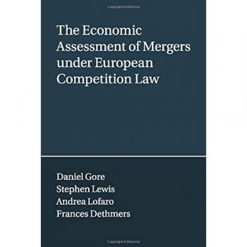 The Economic Assessment of Mergers under European Competition Law by Frances Dethmers