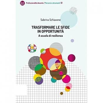 Trasformare le sfide in opportunità. A scuola di resilienza