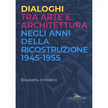 Dialoghi tra arte e architettura negli anni della ricostruzione 1945-1955