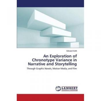Keith, Edward: An Exploration of Chronotype Variance in Narrative and Storytelling