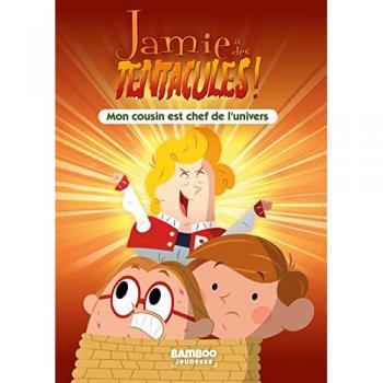 Jamie a des tentacules !. Vol. 7. Mon cousin est chef de l'Univers