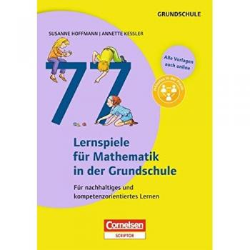 77 Lernspiele für Mathematik in der Grundschule: Für nachhaltiges und kompetenzorientiertes Lernen. Buch mit Kopiervorlagen über Webcode