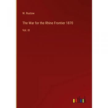 The War for the Rhine Frontier 1870: Vol. III
