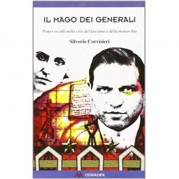 Il mago dei generali. Poteri occulti nella crisi del fascismo e della monarchia