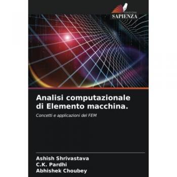 Shrivastava, Ashish: Analisi computazionale di Elemento macchina.