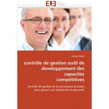 contrôle de gestion outil de developpement des capacités compétitives: contrôle de gestion et les principaux de bases pour garanir aux entreprises la perrenité