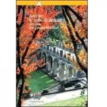 Arcore: le ville di delizia. Ediz. italiana e inglese