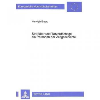 Straftäter und Tatverdächtige als Personen der Zeitgeschichte: Ein Beitrag zur Problematik identifizierender Mediendarstellungen