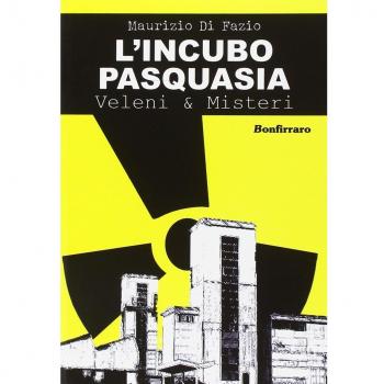 L'incubo Pasquasia. Veleni & misteri