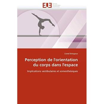 Perception de l'orientation du corps dans l'espace: Implications vestibulaires et somesthésiques
