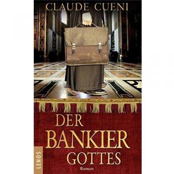 Claude Cueni Der Bankier Gottes: Roman