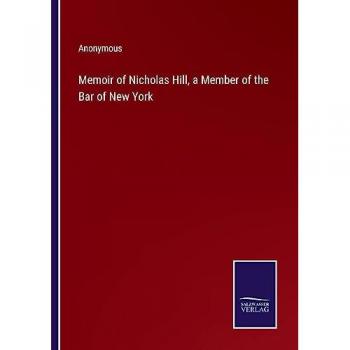 Memoir of Nicholas Hill, a Member of the Bar of New York