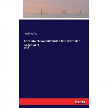 Adressbuch von bildenden Künstlern der Gegenwart: 1898