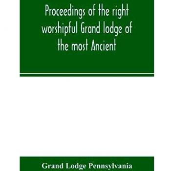 Proceedings of the right worshipful Grand lodge of the most Ancient and honorable fraternity of free and accepted masons of Pennsylvania, and Masonic ... sesqui-centennial anniversary of the initiati