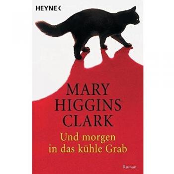 Clark, Mary Higgins Und Morgen In Das Kühle Grab: Roman