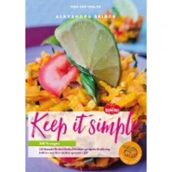 Keep it simple: 100% vegan, 144 Rezepte für eine Medical Medium geeignete Ernährung, fettfrei+nussfrei+salzfrei+gekocht+roh