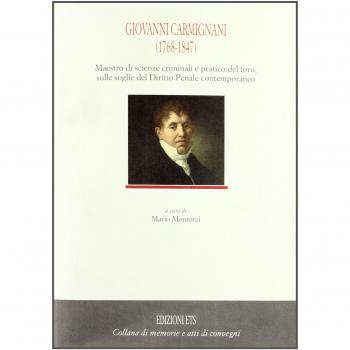 Giovanni Carmignani (1768-1847). Maestro di scienze criminali e pratico del foro, sulle soglie del diritto penale contemporaneo