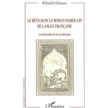 REVE DANS LE ROMAN MAROCAIN DE LANGUE FRANCAISE: Les labyrinthes de la vie intérieure