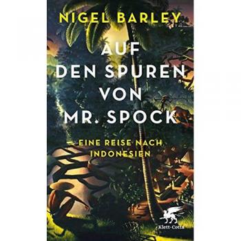 Nigel Barley Auf Den Spuren Von Mr. Spock: Eine Reise Nach Indonesien
