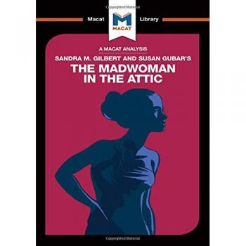 Sandra M. Gilbert and Susan Gubar's The Madwoman in the Attic: The Woman Writer and the Nineteenth-Century Literary Imagination