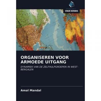 ORGANISEREN VOOR ARMOEDE UITGANG: DYNAMIEK VAN DE ZELFHULPGROEPEN IN WEST-BENGALEN