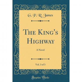 The King's Highway, Vol. 3 of 3: A Novel